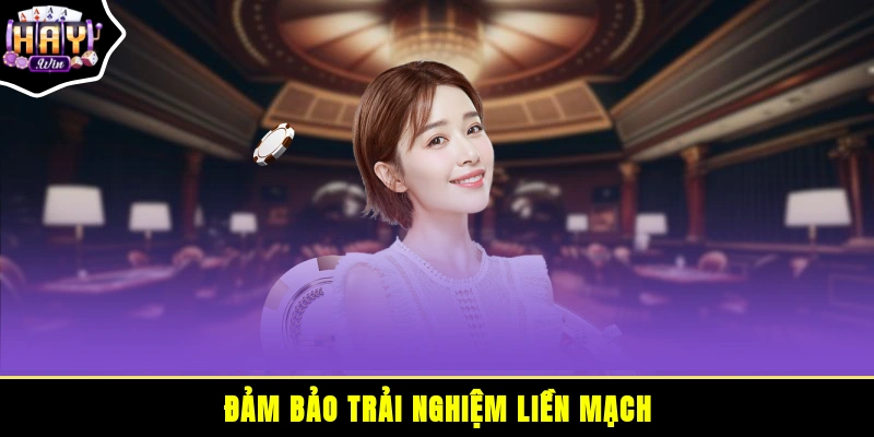 Đảm bảo trải nghiệm liền mạch
