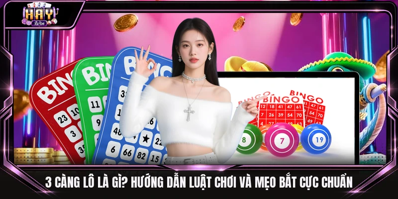 3 càng lô là gì