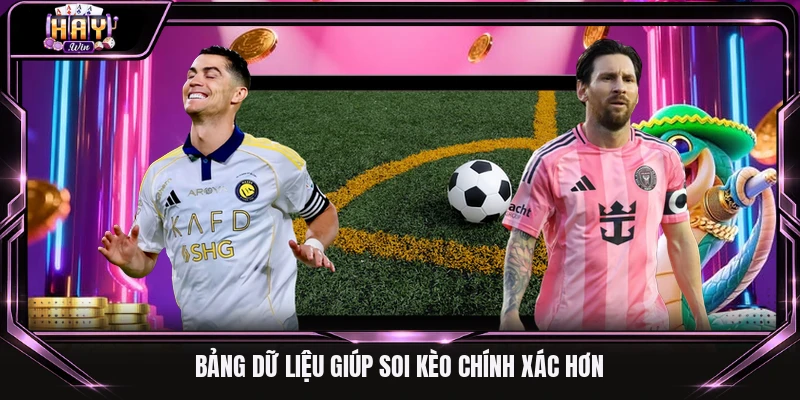 Bảng dữ liệu giúp soi kèo chính xác hơn