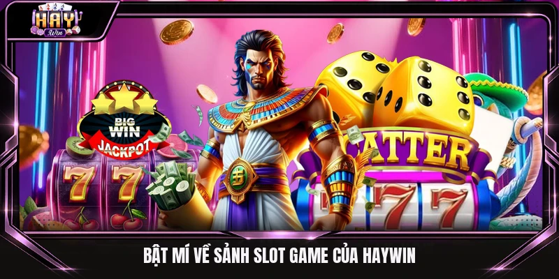 Bật mí về sảnh slot game của Haywin