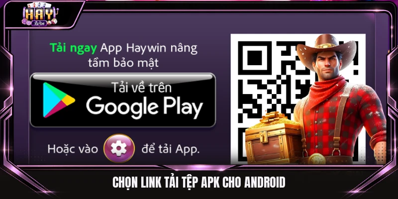 Chọn link tải tệp APK cho Android