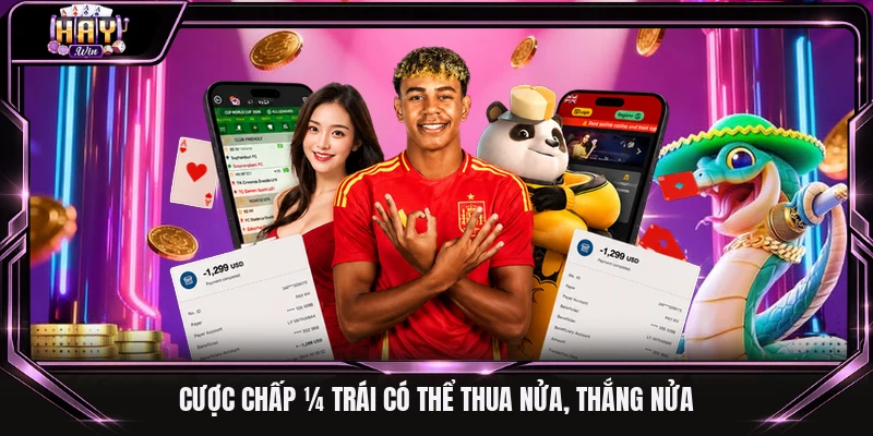 Cược chấp ¼ trái có thể thua nửa, thắng nửa