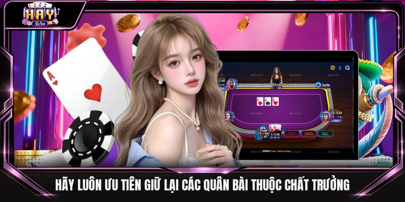 Hãy luôn ưu tiên giữ lại các quân bài thuộc chất trưởng