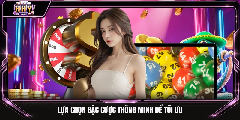 Lựa chọn bậc cược thông minh để tối ưu