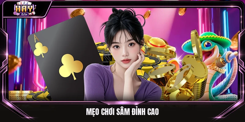 Mẹo chơi sâm đỉnh cao