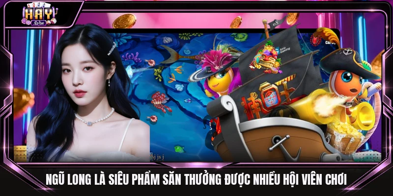Ngũ Long là siêu phẩm săn thưởng được nhiều hội viên chơi