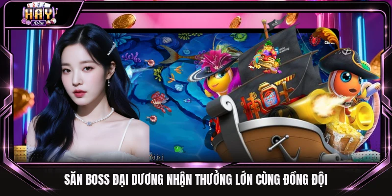 Săn boss đại dương nhận thưởng lớn cùng đồng đội