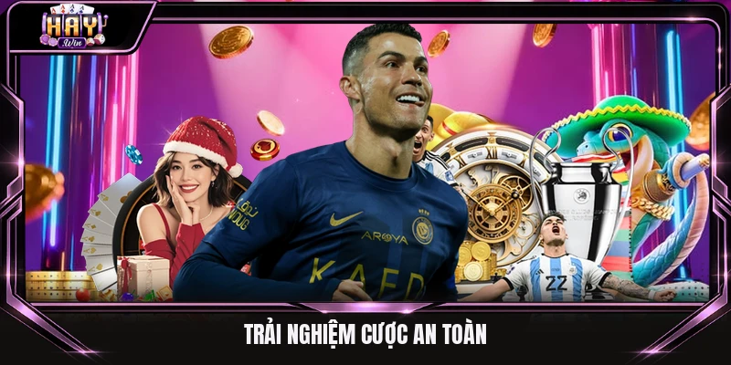 Trải nghiệm cược an toàn