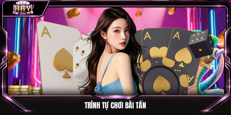 Trình tự chơi bài tấn
