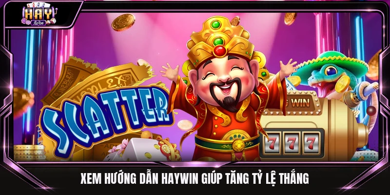 Xem hướng dẫn Haywin giúp tăng tỷ lệ thắng